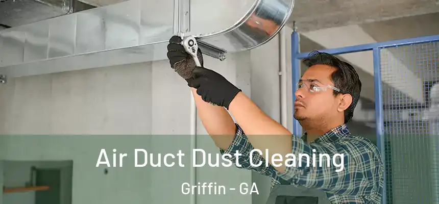 Air Duct Dust Cleaning Griffin - GA