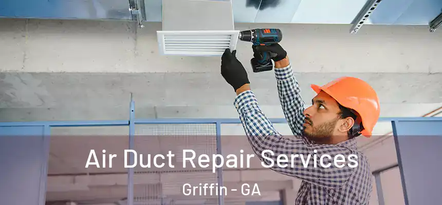  Air Duct Repair Services Griffin - GA