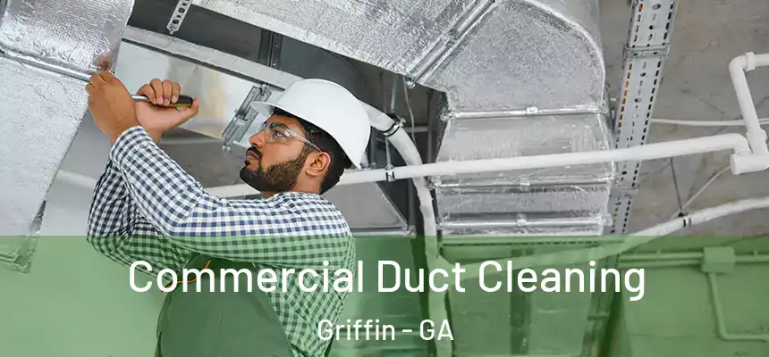  Commercial Duct Cleaning Griffin - GA
