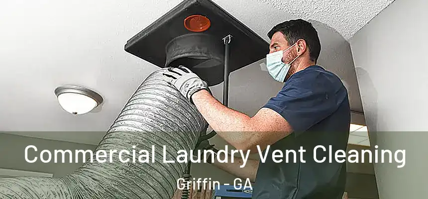  Commercial Laundry Vent Cleaning Griffin - GA