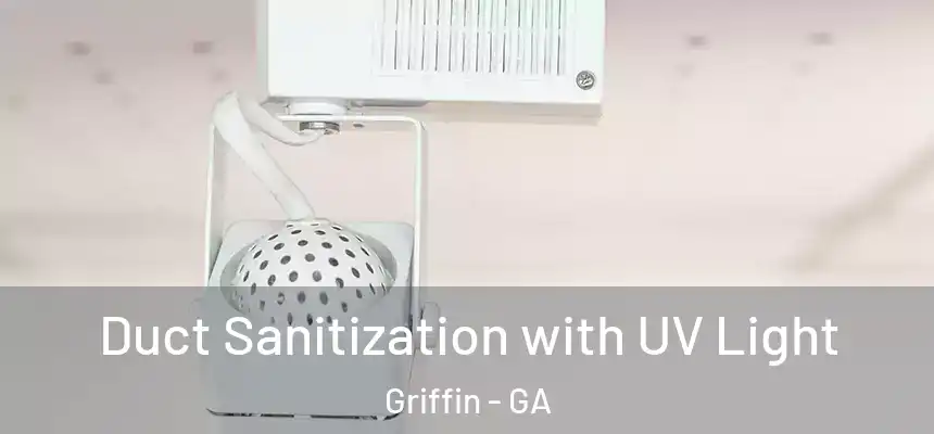 Duct Sanitization with UV Light Griffin - GA
