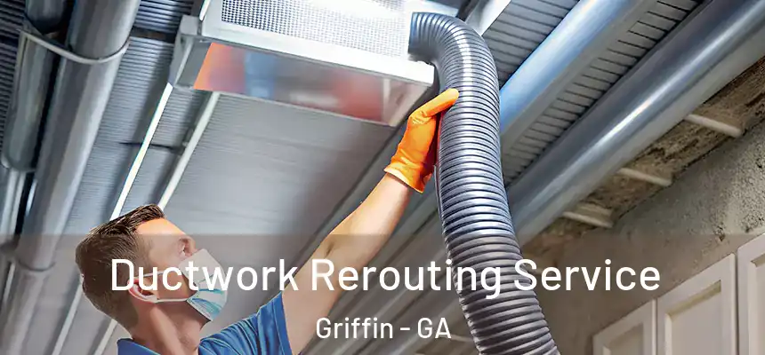  Ductwork Rerouting Service Griffin - GA