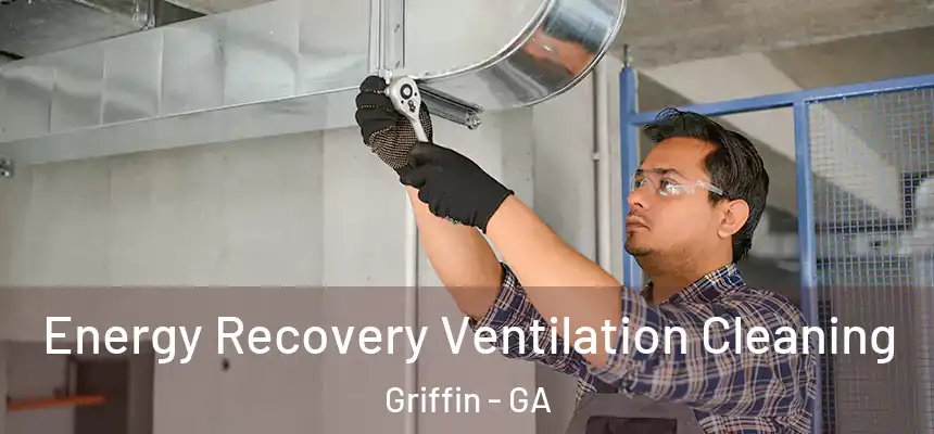  Energy Recovery Ventilation Cleaning Griffin - GA