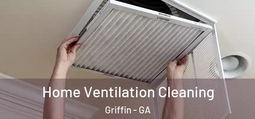 Home Ventilation Cleaning Griffin - GA