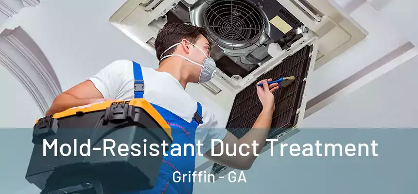  Mold-Resistant Duct Treatment Griffin - GA