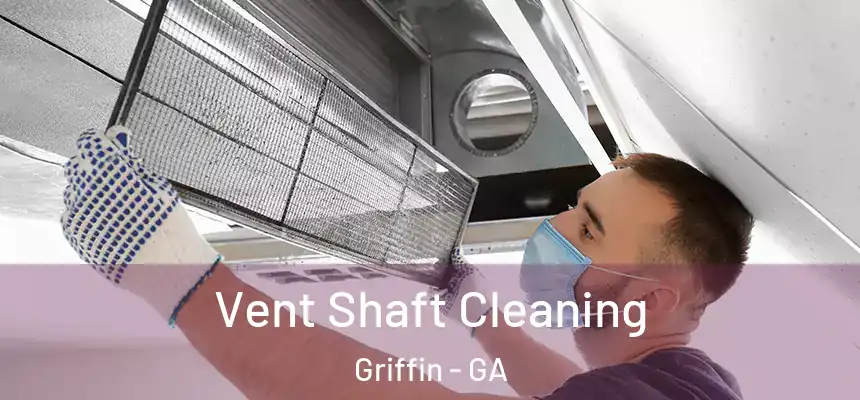 Vent Shaft Cleaning Griffin - GA